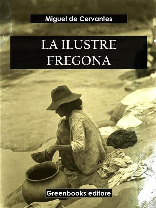 Title details for La ilustre fregona by Miguel de Cervantes - Available